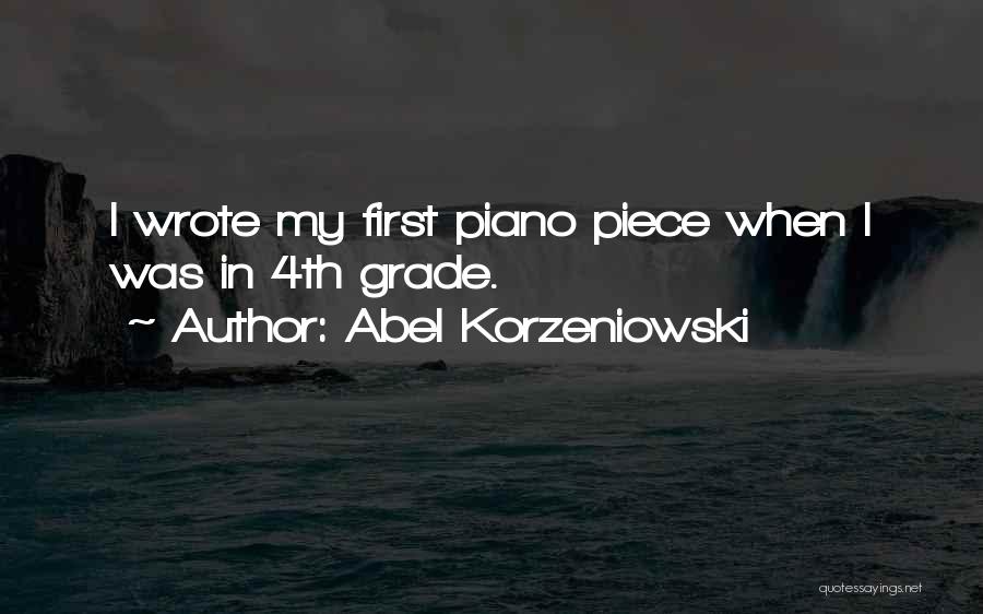 Abel Korzeniowski Quotes: I Wrote My First Piano Piece When I Was In 4th Grade.