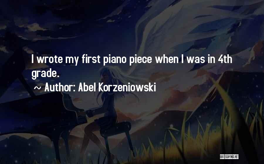 Abel Korzeniowski Quotes: I Wrote My First Piano Piece When I Was In 4th Grade.