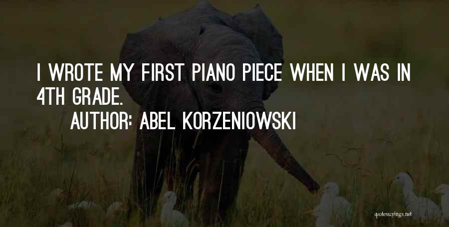 Abel Korzeniowski Quotes: I Wrote My First Piano Piece When I Was In 4th Grade.