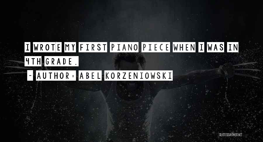 Abel Korzeniowski Quotes: I Wrote My First Piano Piece When I Was In 4th Grade.