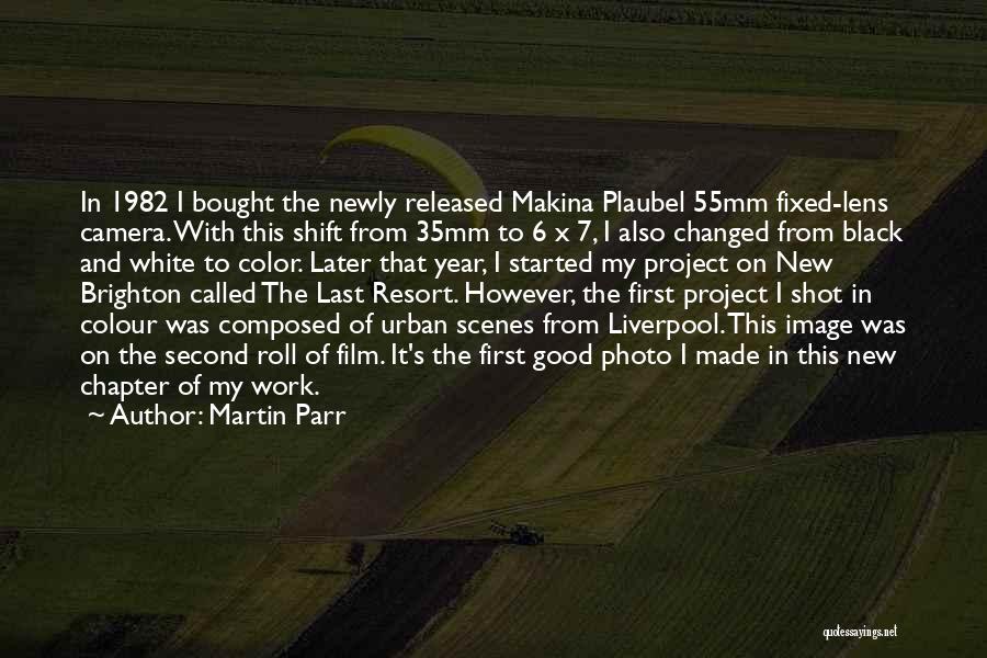 Martin Parr Quotes: In 1982 I Bought The Newly Released Makina Plaubel 55mm Fixed-lens Camera. With This Shift From 35mm To 6 X