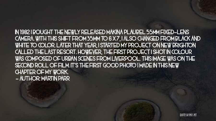 Martin Parr Quotes: In 1982 I Bought The Newly Released Makina Plaubel 55mm Fixed-lens Camera. With This Shift From 35mm To 6 X