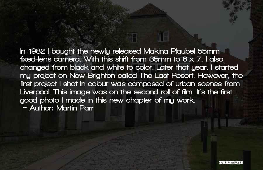 Martin Parr Quotes: In 1982 I Bought The Newly Released Makina Plaubel 55mm Fixed-lens Camera. With This Shift From 35mm To 6 X