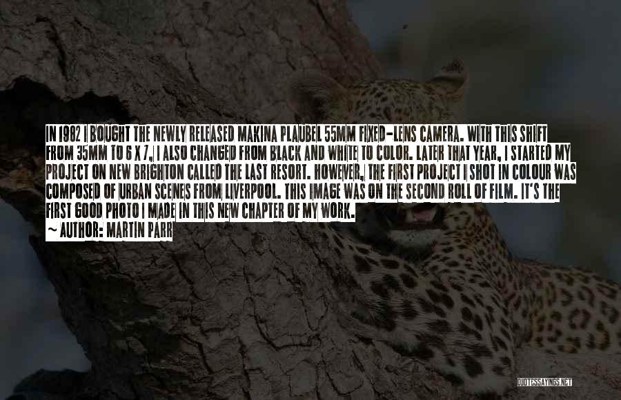 Martin Parr Quotes: In 1982 I Bought The Newly Released Makina Plaubel 55mm Fixed-lens Camera. With This Shift From 35mm To 6 X