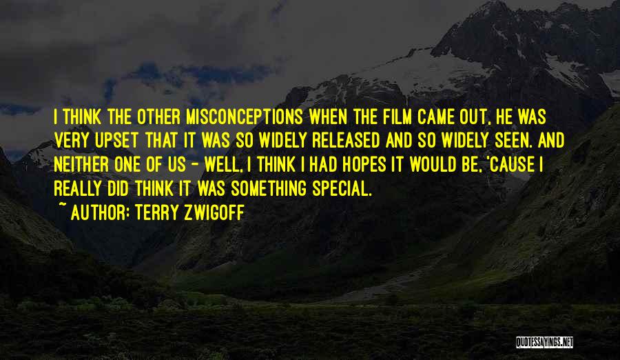 Terry Zwigoff Quotes: I Think The Other Misconceptions When The Film Came Out, He Was Very Upset That It Was So Widely Released