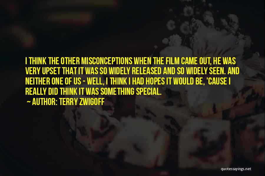 Terry Zwigoff Quotes: I Think The Other Misconceptions When The Film Came Out, He Was Very Upset That It Was So Widely Released