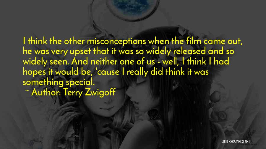 Terry Zwigoff Quotes: I Think The Other Misconceptions When The Film Came Out, He Was Very Upset That It Was So Widely Released