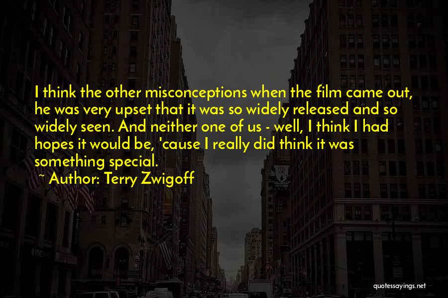 Terry Zwigoff Quotes: I Think The Other Misconceptions When The Film Came Out, He Was Very Upset That It Was So Widely Released