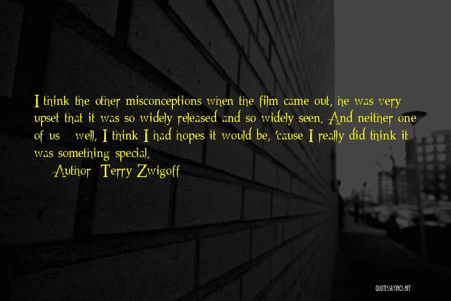 Terry Zwigoff Quotes: I Think The Other Misconceptions When The Film Came Out, He Was Very Upset That It Was So Widely Released