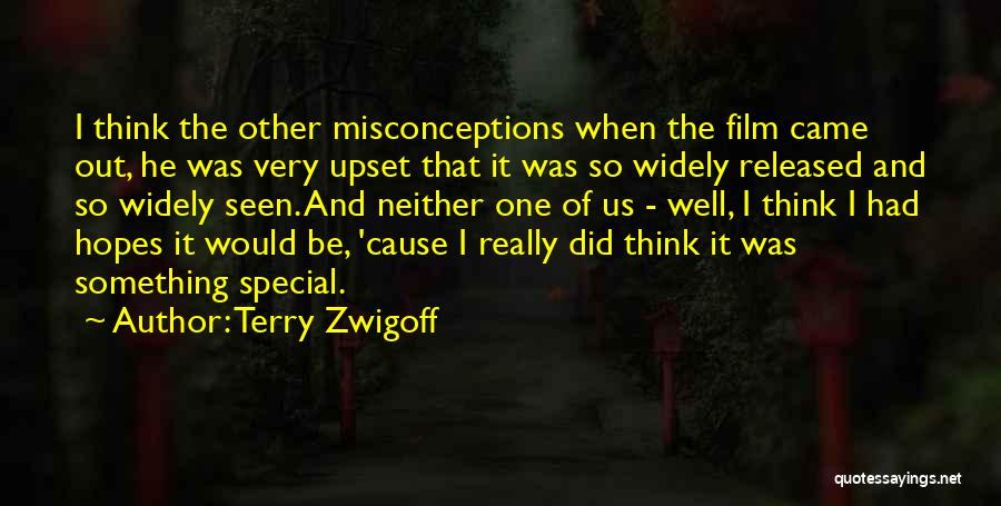 Terry Zwigoff Quotes: I Think The Other Misconceptions When The Film Came Out, He Was Very Upset That It Was So Widely Released