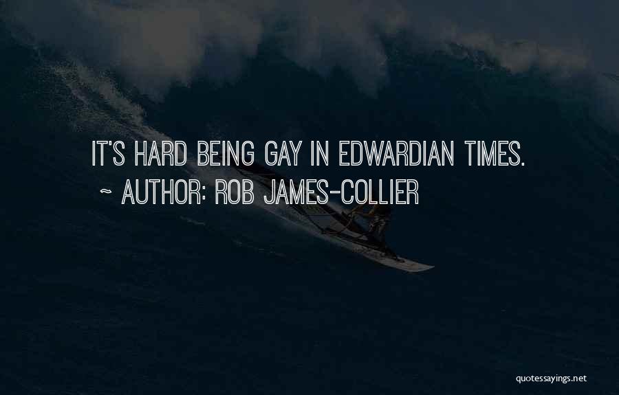 Rob James-Collier Quotes: It's Hard Being Gay In Edwardian Times.