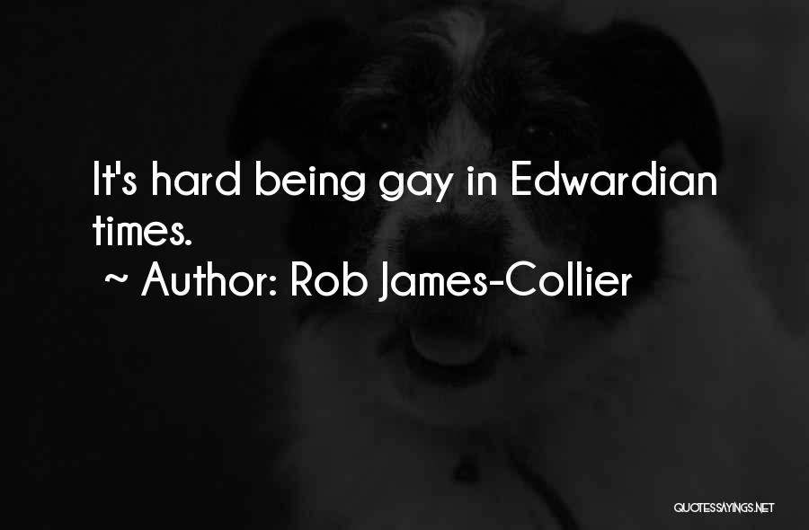 Rob James-Collier Quotes: It's Hard Being Gay In Edwardian Times.