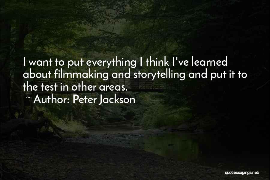 Peter Jackson Quotes: I Want To Put Everything I Think I've Learned About Filmmaking And Storytelling And Put It To The Test In