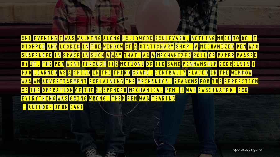 John Cage Quotes: One Evening I Was Walking Along Hollywood Boulevard, Nothing Much To Do. I Stopped And Looked In The Window Of