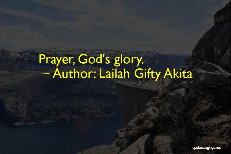 Lailah Gifty Akita Quotes: Prayer, God's Glory.