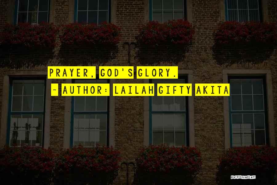 Lailah Gifty Akita Quotes: Prayer, God's Glory.