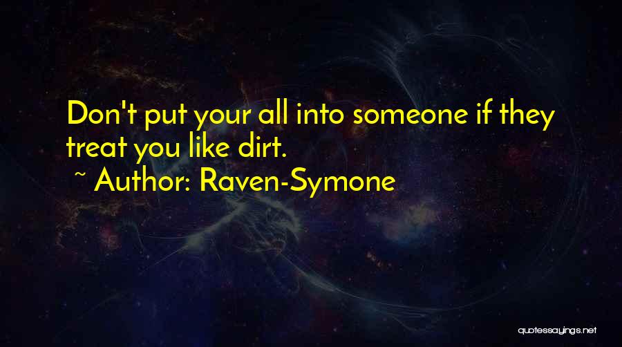 Raven-Symone Quotes: Don't Put Your All Into Someone If They Treat You Like Dirt.