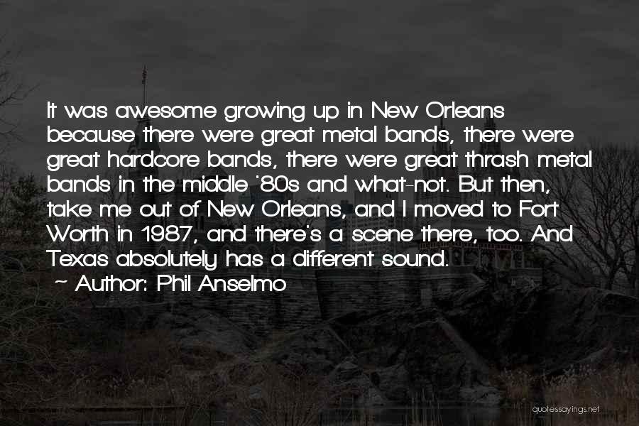 Phil Anselmo Quotes: It Was Awesome Growing Up In New Orleans Because There Were Great Metal Bands, There Were Great Hardcore Bands, There
