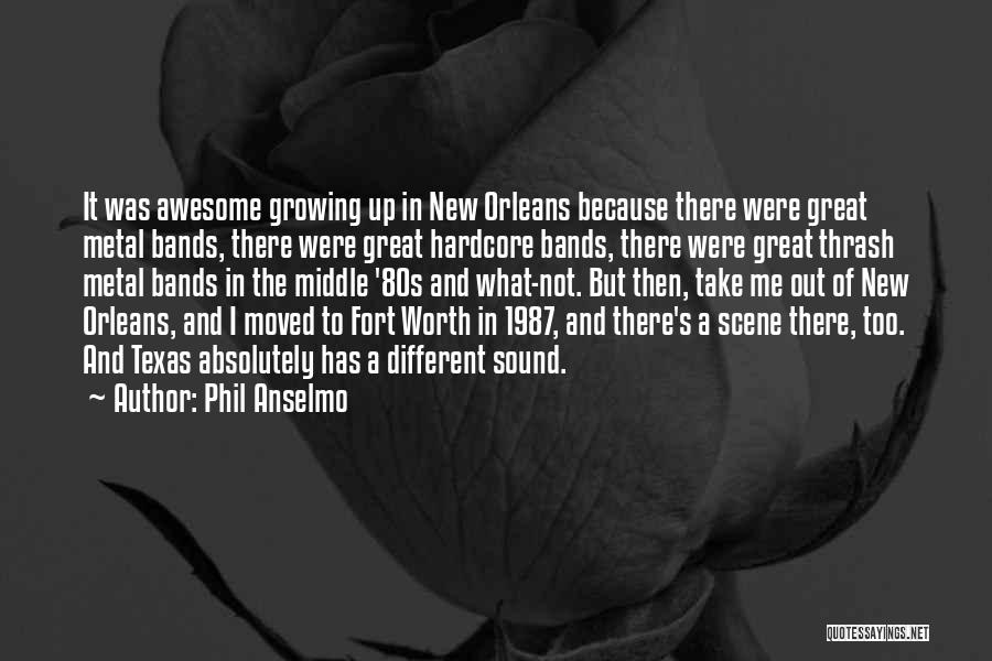 Phil Anselmo Quotes: It Was Awesome Growing Up In New Orleans Because There Were Great Metal Bands, There Were Great Hardcore Bands, There