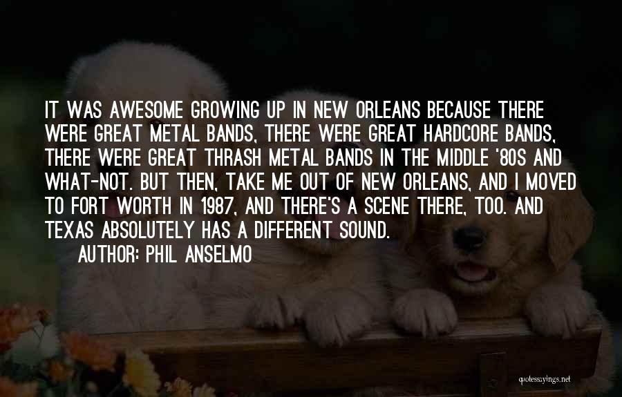 Phil Anselmo Quotes: It Was Awesome Growing Up In New Orleans Because There Were Great Metal Bands, There Were Great Hardcore Bands, There