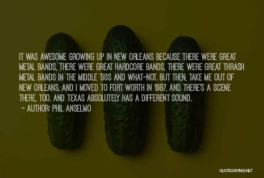 Phil Anselmo Quotes: It Was Awesome Growing Up In New Orleans Because There Were Great Metal Bands, There Were Great Hardcore Bands, There