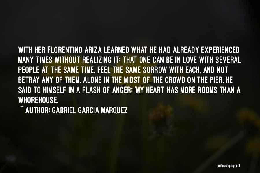 Gabriel Garcia Marquez Quotes: With Her Florentino Ariza Learned What He Had Already Experienced Many Times Without Realizing It: That One Can Be In