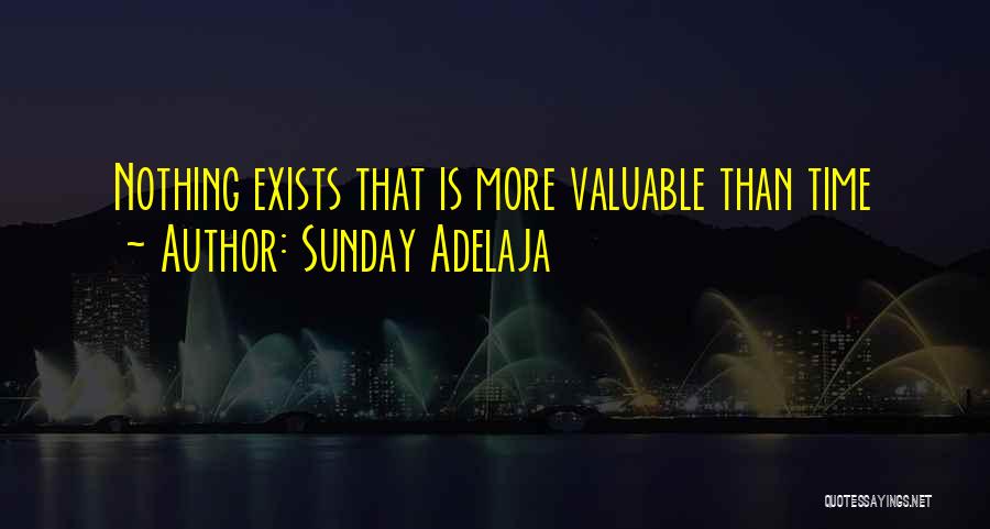 Sunday Adelaja Quotes: Nothing Exists That Is More Valuable Than Time