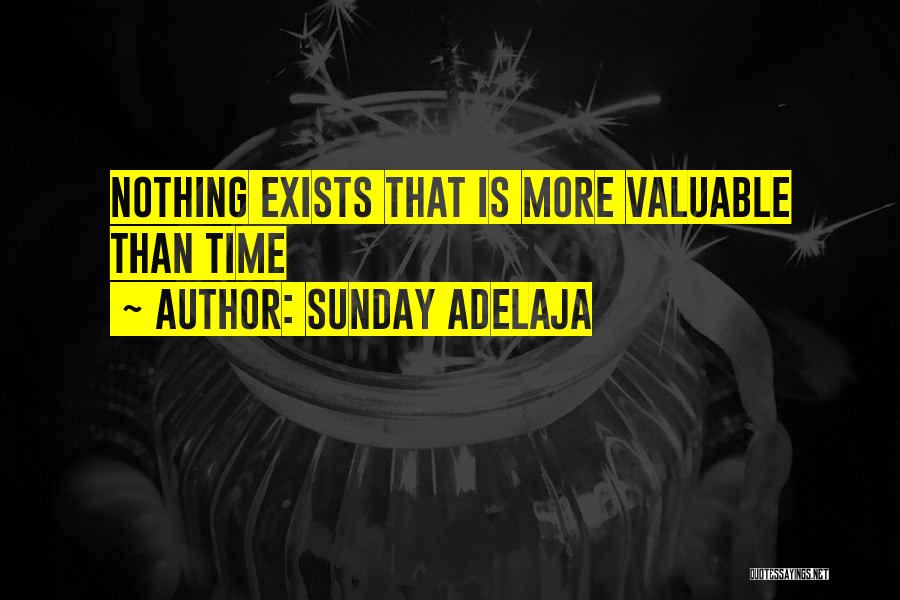 Sunday Adelaja Quotes: Nothing Exists That Is More Valuable Than Time