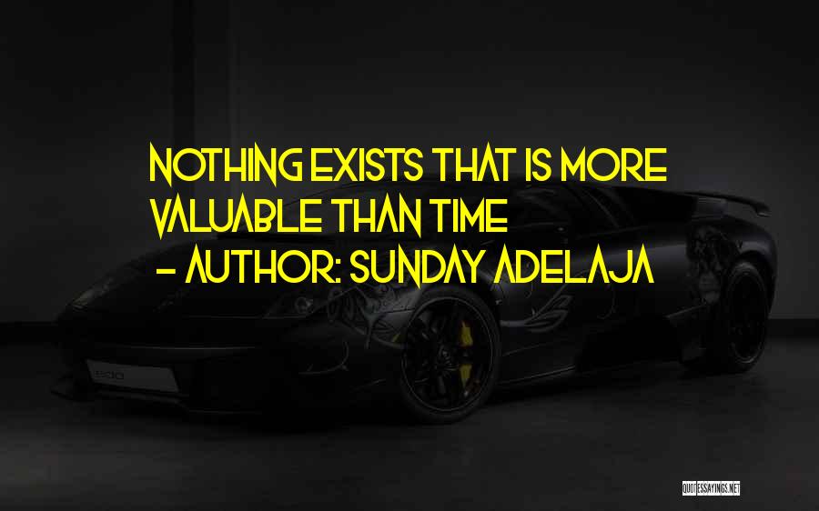 Sunday Adelaja Quotes: Nothing Exists That Is More Valuable Than Time