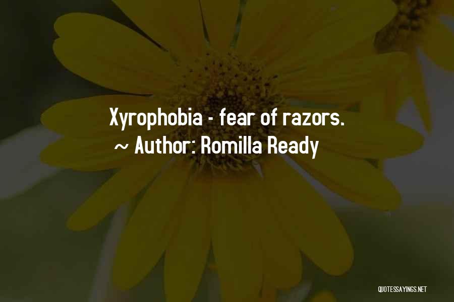 Romilla Ready Quotes: Xyrophobia - Fear Of Razors.