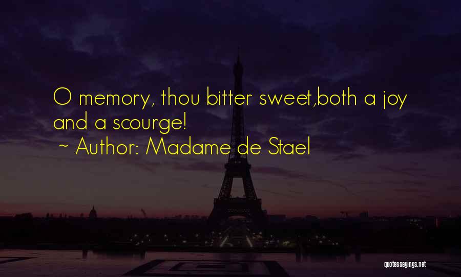 Madame De Stael Quotes: O Memory, Thou Bitter Sweet,both A Joy And A Scourge!