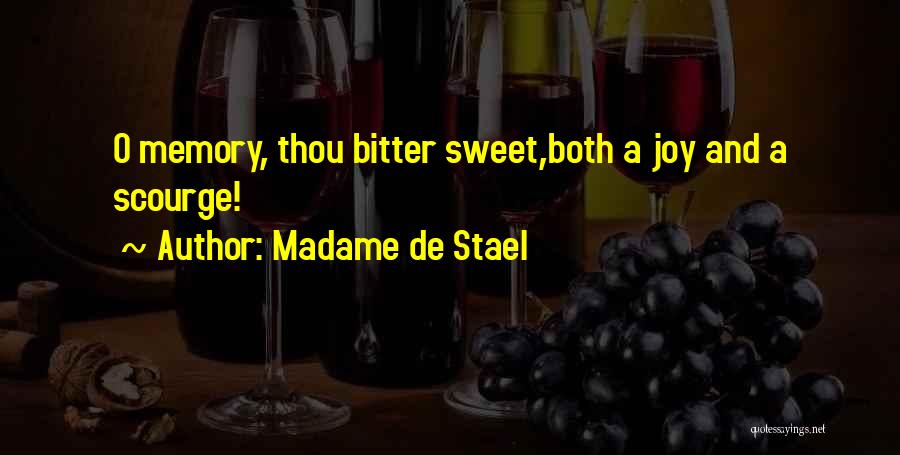 Madame De Stael Quotes: O Memory, Thou Bitter Sweet,both A Joy And A Scourge!