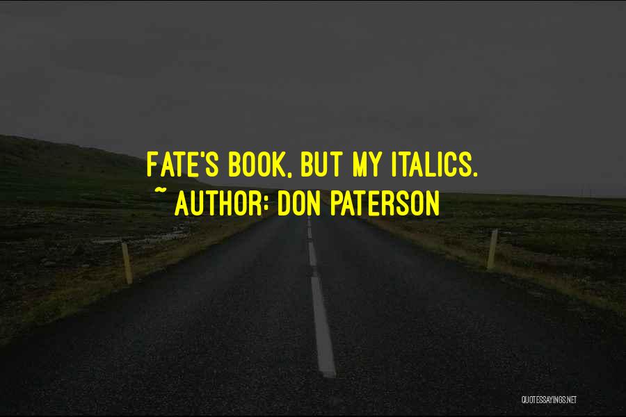 Don Paterson Quotes: Fate's Book, But My Italics.