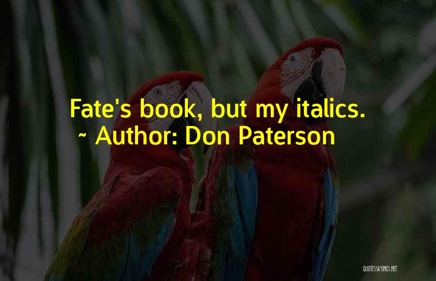 Don Paterson Quotes: Fate's Book, But My Italics.
