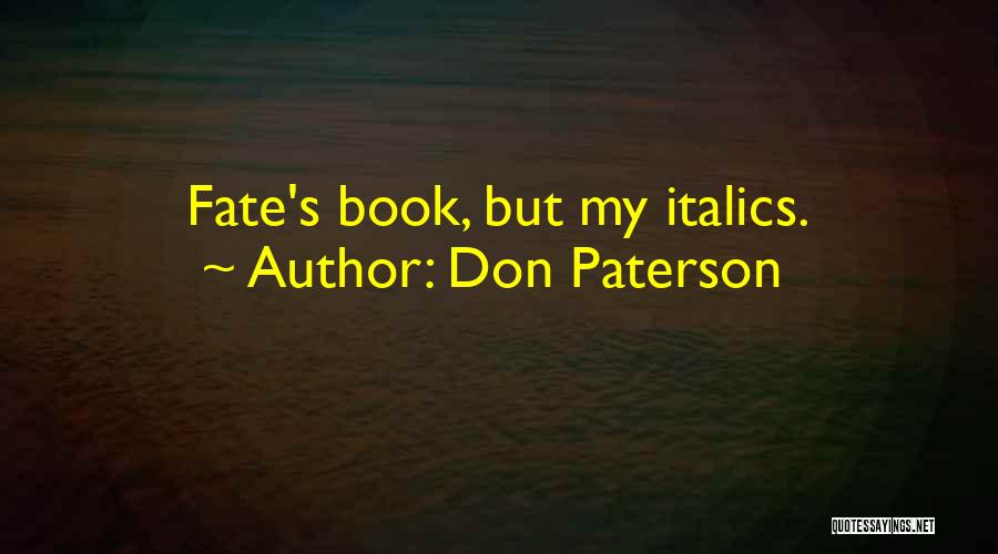 Don Paterson Quotes: Fate's Book, But My Italics.