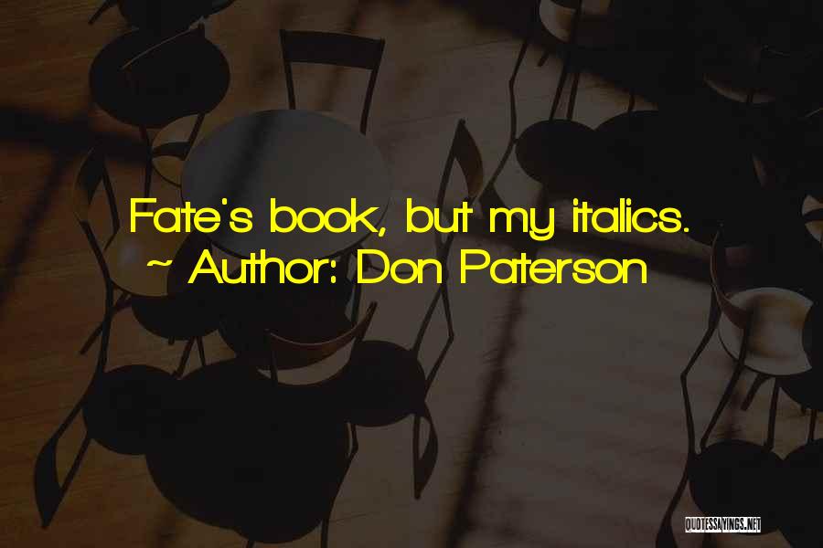 Don Paterson Quotes: Fate's Book, But My Italics.