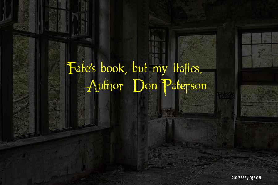 Don Paterson Quotes: Fate's Book, But My Italics.