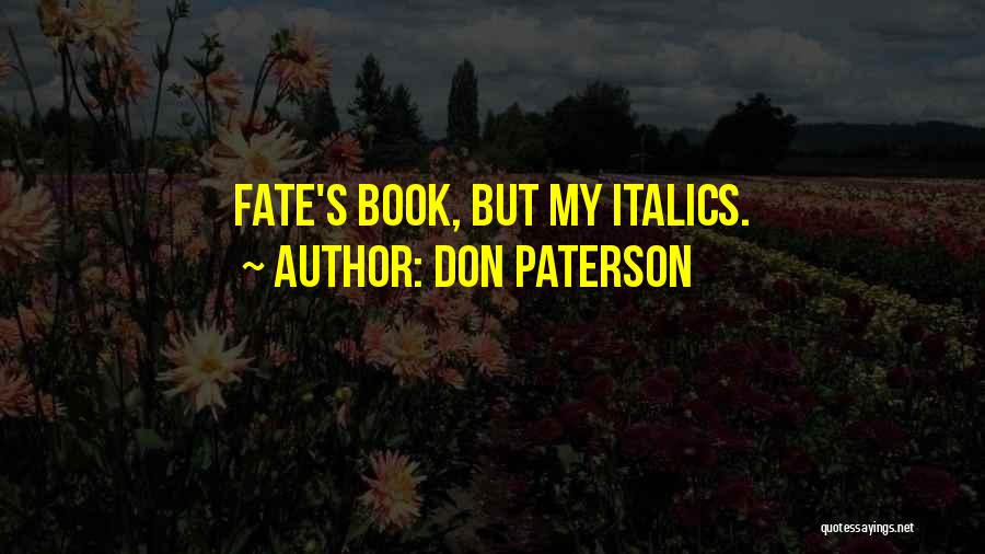 Don Paterson Quotes: Fate's Book, But My Italics.