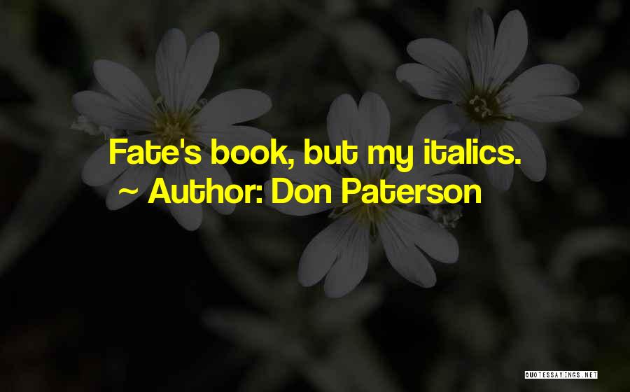 Don Paterson Quotes: Fate's Book, But My Italics.