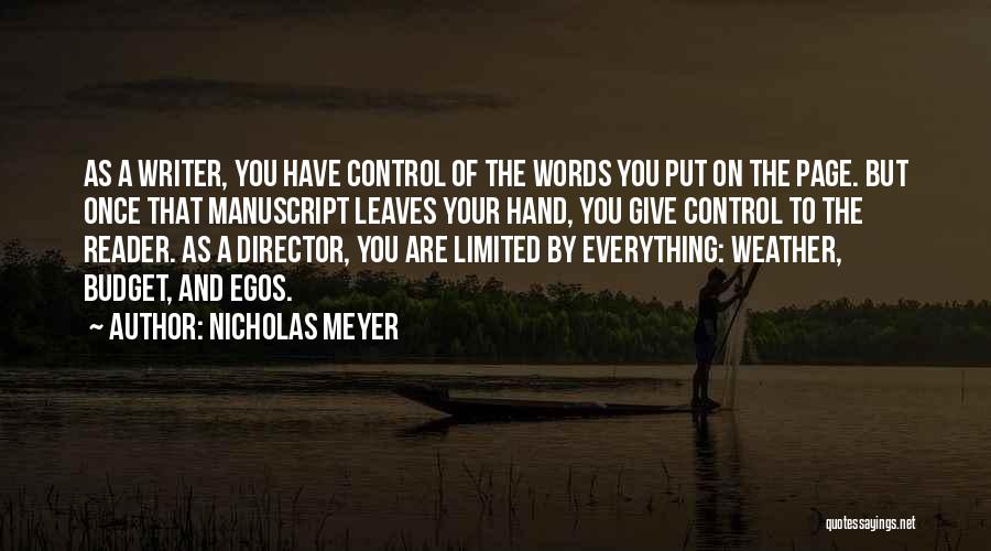 Nicholas Meyer Quotes: As A Writer, You Have Control Of The Words You Put On The Page. But Once That Manuscript Leaves Your