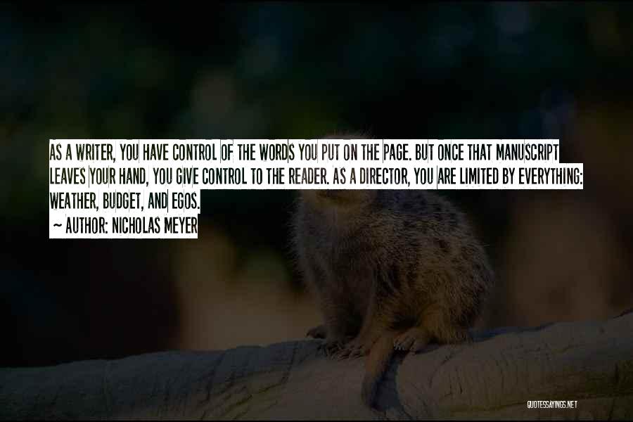 Nicholas Meyer Quotes: As A Writer, You Have Control Of The Words You Put On The Page. But Once That Manuscript Leaves Your