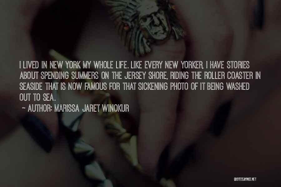 Marissa Jaret Winokur Quotes: I Lived In New York My Whole Life. Like Every New Yorker, I Have Stories About Spending Summers On The