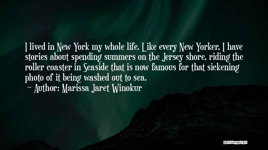 Marissa Jaret Winokur Quotes: I Lived In New York My Whole Life. Like Every New Yorker, I Have Stories About Spending Summers On The