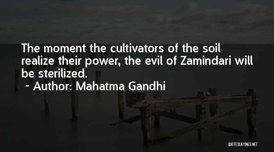 Mahatma Gandhi Quotes: The Moment The Cultivators Of The Soil Realize Their Power, The Evil Of Zamindari Will Be Sterilized.