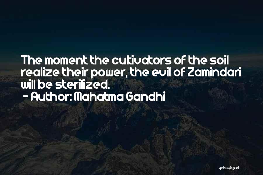 Mahatma Gandhi Quotes: The Moment The Cultivators Of The Soil Realize Their Power, The Evil Of Zamindari Will Be Sterilized.