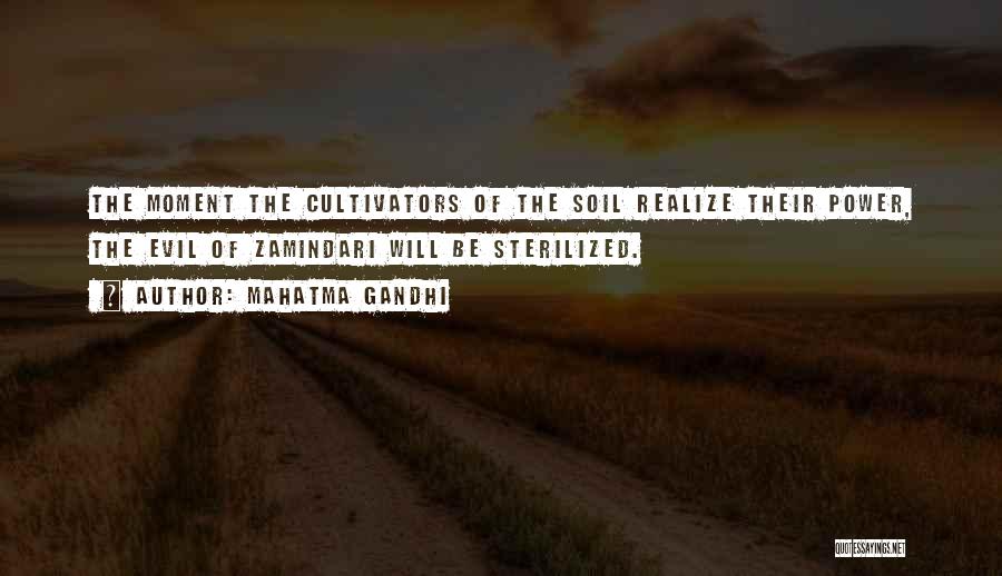 Mahatma Gandhi Quotes: The Moment The Cultivators Of The Soil Realize Their Power, The Evil Of Zamindari Will Be Sterilized.