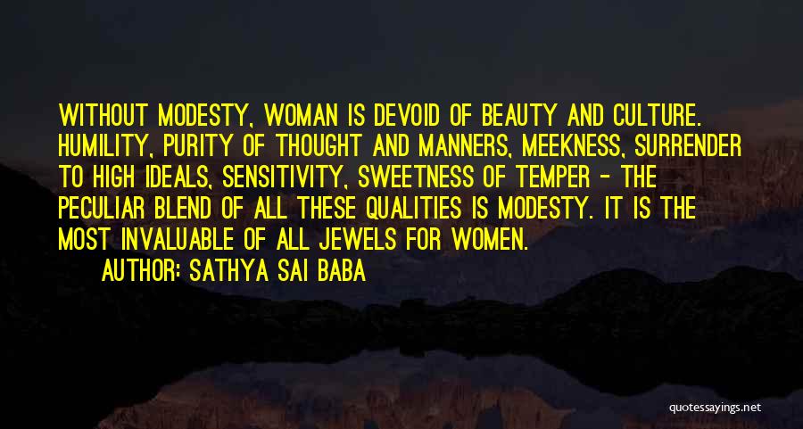 Sathya Sai Baba Quotes: Without Modesty, Woman Is Devoid Of Beauty And Culture. Humility, Purity Of Thought And Manners, Meekness, Surrender To High Ideals,
