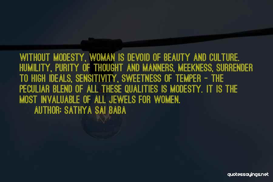 Sathya Sai Baba Quotes: Without Modesty, Woman Is Devoid Of Beauty And Culture. Humility, Purity Of Thought And Manners, Meekness, Surrender To High Ideals,