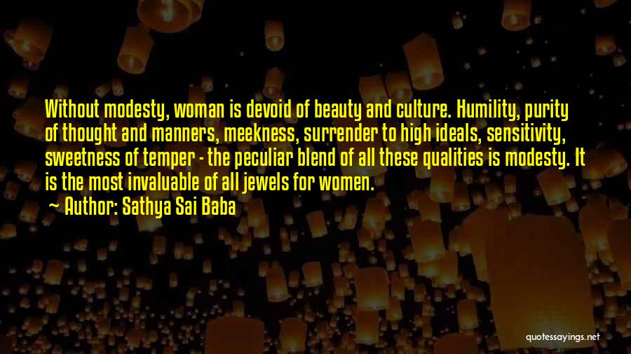 Sathya Sai Baba Quotes: Without Modesty, Woman Is Devoid Of Beauty And Culture. Humility, Purity Of Thought And Manners, Meekness, Surrender To High Ideals,
