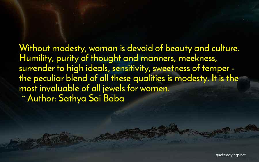 Sathya Sai Baba Quotes: Without Modesty, Woman Is Devoid Of Beauty And Culture. Humility, Purity Of Thought And Manners, Meekness, Surrender To High Ideals,